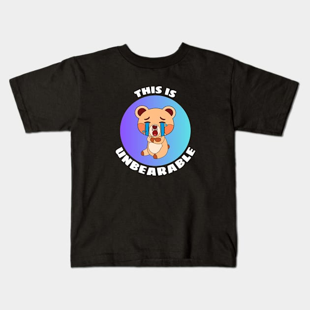 This Is Unbearable | Bear Pun Kids T-Shirt by Allthingspunny